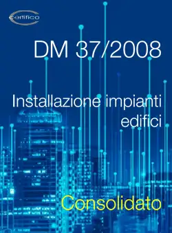 Decreto 37/2008 Impianti | Consolidato Decreto 37/2008 Impianti | Consolidato